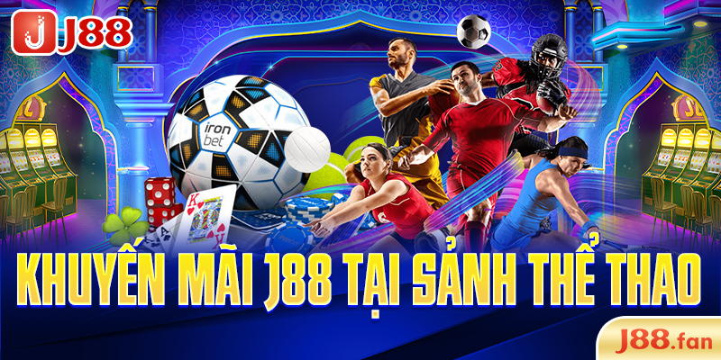 Khuyến mãi J88 tại sảnh thể thao