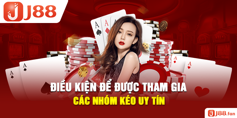Điều kiện để được tham gia các nhóm kéo uy tín